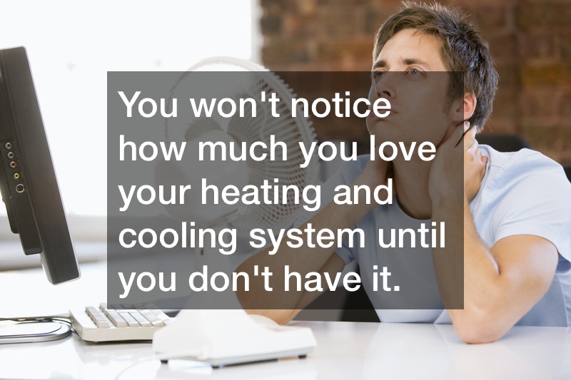 hvac-heating-cooling-system-love-till-dont-have-it